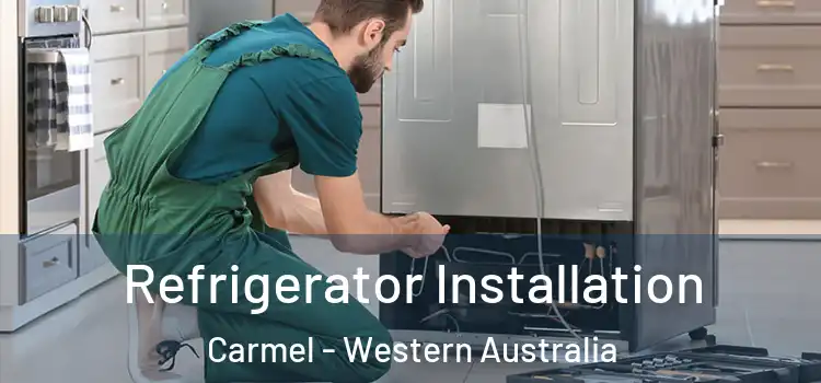 Refrigerator Installation Carmel - Western Australia
