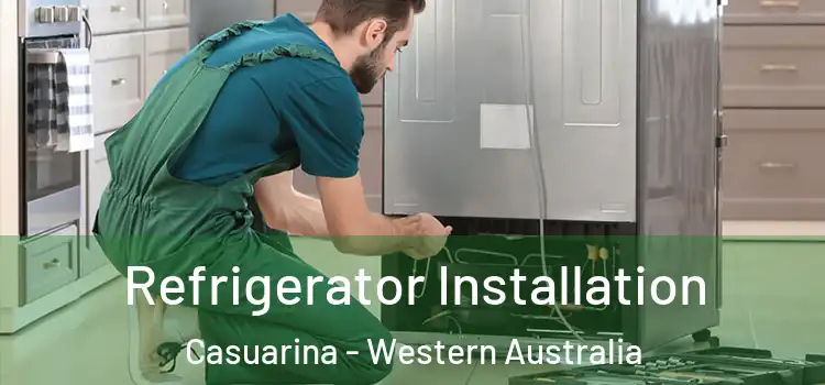 Refrigerator Installation Casuarina - Western Australia