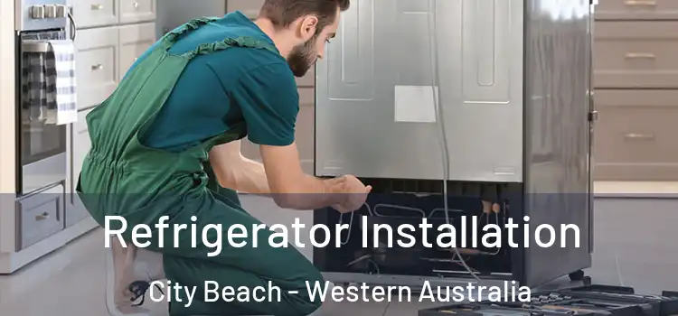 Refrigerator Installation City Beach - Western Australia