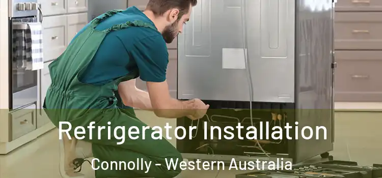 Refrigerator Installation Connolly - Western Australia