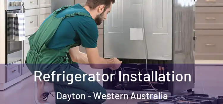Refrigerator Installation Dayton - Western Australia