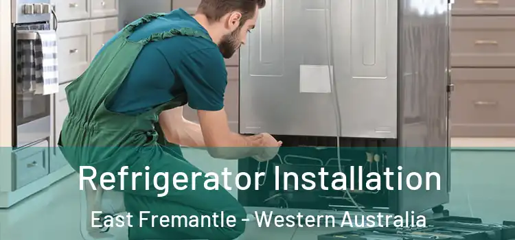 Refrigerator Installation East Fremantle - Western Australia