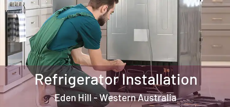 Refrigerator Installation Eden Hill - Western Australia