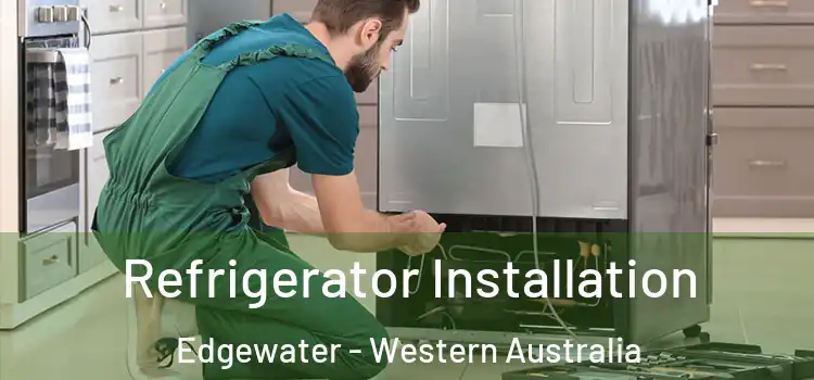 Refrigerator Installation Edgewater - Western Australia