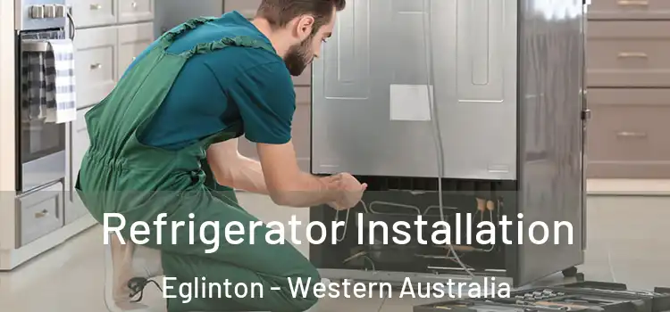 Refrigerator Installation Eglinton - Western Australia
