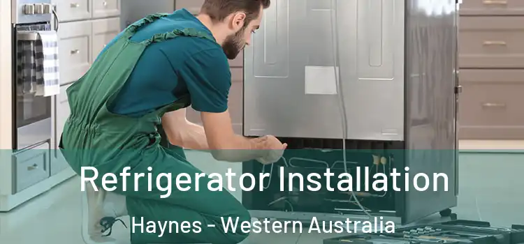 Refrigerator Installation Haynes - Western Australia