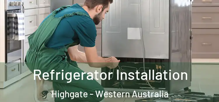 Refrigerator Installation Highgate - Western Australia