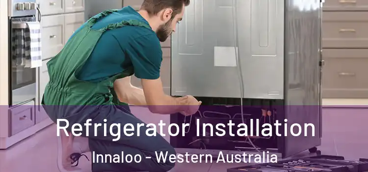 Refrigerator Installation Innaloo - Western Australia