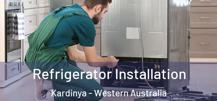 Refrigerator Installation Kardinya - Western Australia