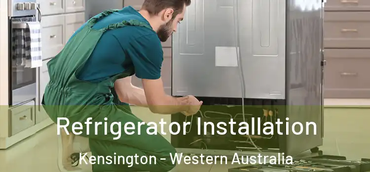 Refrigerator Installation Kensington - Western Australia