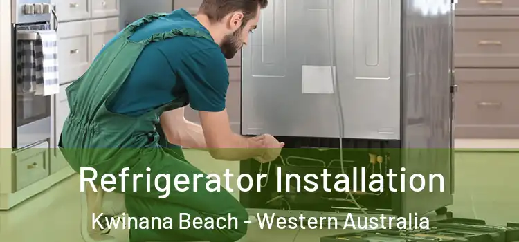 Refrigerator Installation Kwinana Beach - Western Australia