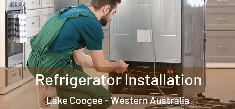 Refrigerator Installation Lake Coogee - Western Australia