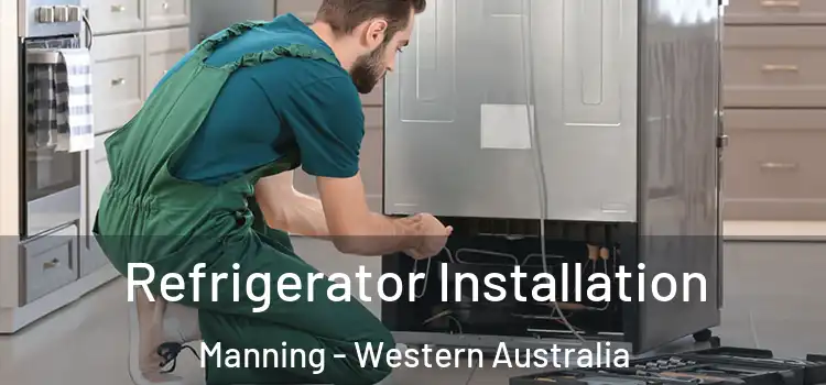 Refrigerator Installation Manning - Western Australia