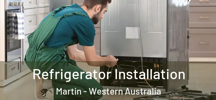 Refrigerator Installation Martin - Western Australia