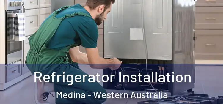 Refrigerator Installation Medina - Western Australia