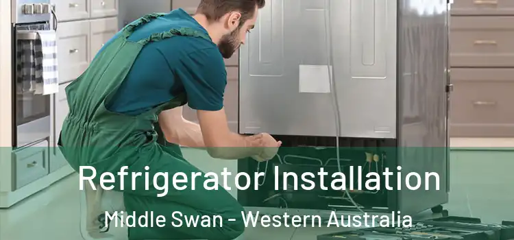 Refrigerator Installation Middle Swan - Western Australia
