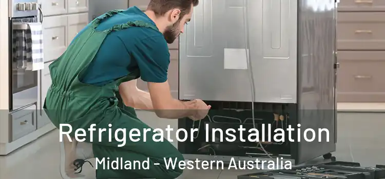 Refrigerator Installation Midland - Western Australia
