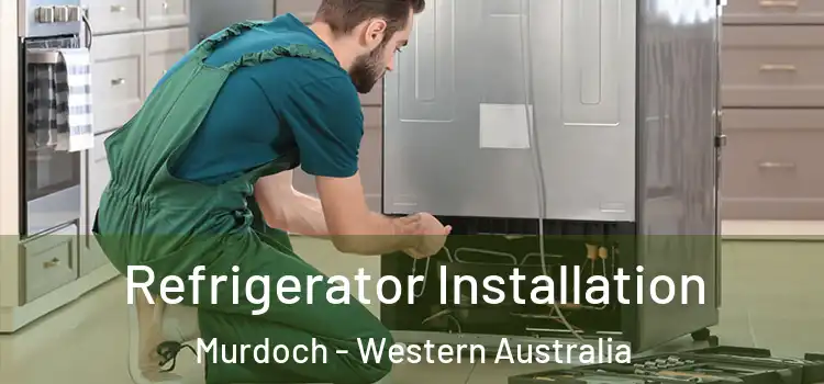 Refrigerator Installation Murdoch - Western Australia