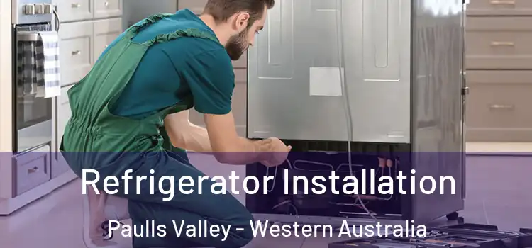 Refrigerator Installation Paulls Valley - Western Australia