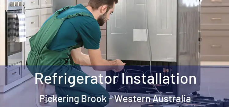 Refrigerator Installation Pickering Brook - Western Australia