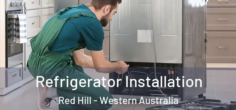 Refrigerator Installation Red Hill - Western Australia