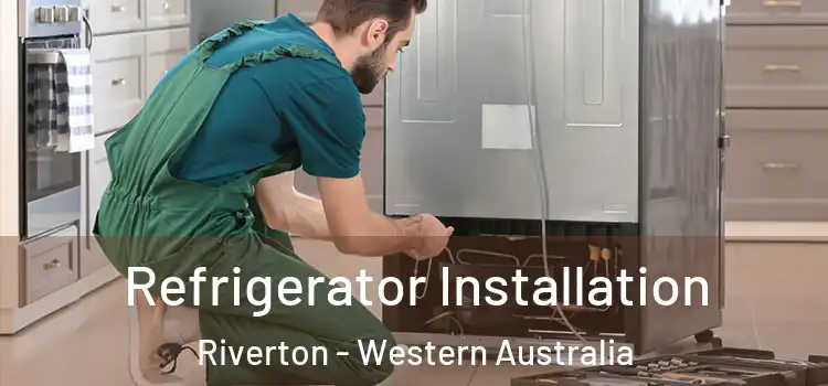 Refrigerator Installation Riverton - Western Australia