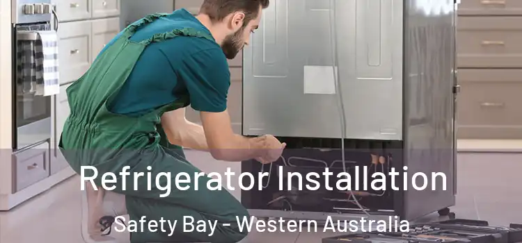 Refrigerator Installation Safety Bay - Western Australia