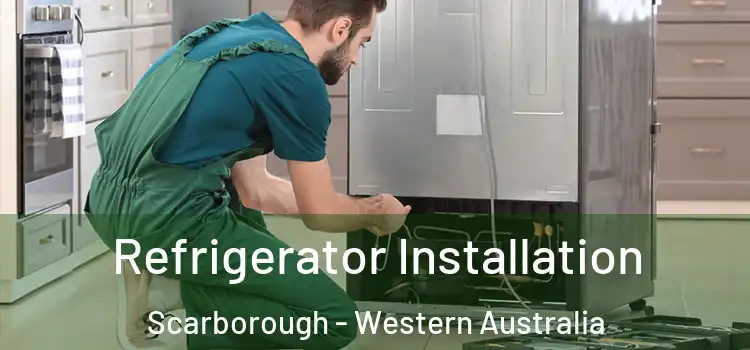 Refrigerator Installation Scarborough - Western Australia
