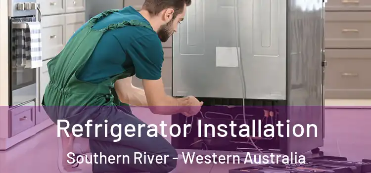 Refrigerator Installation Southern River - Western Australia