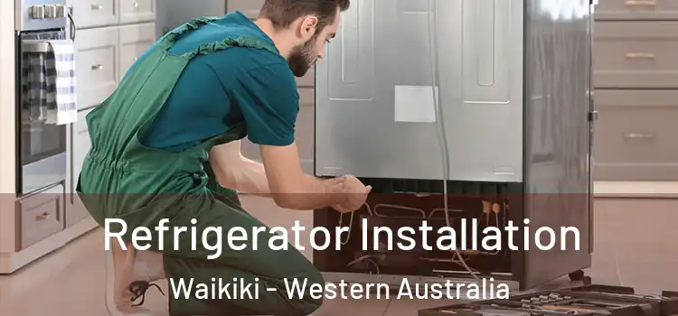 Refrigerator Installation Waikiki - Western Australia