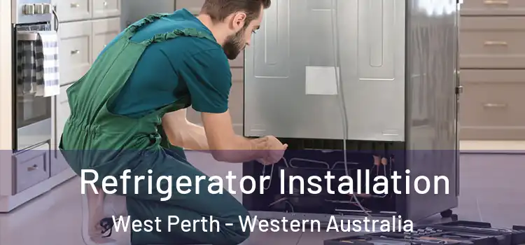 Refrigerator Installation West Perth - Western Australia
