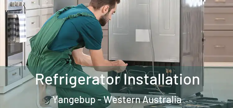 Refrigerator Installation Yangebup - Western Australia