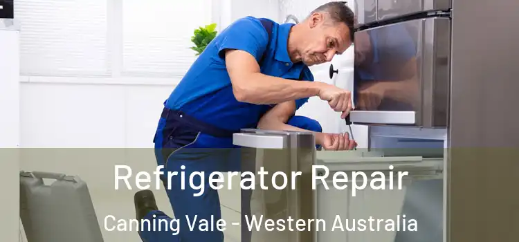 Refrigerator Repair Canning Vale - Western Australia