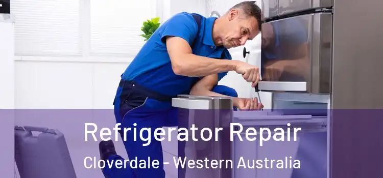 Refrigerator Repair Cloverdale - Western Australia
