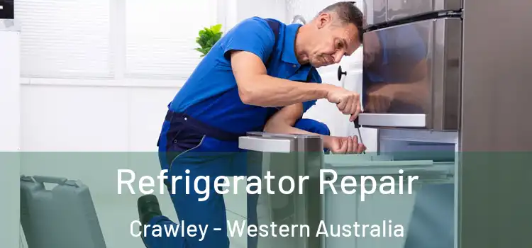 Refrigerator Repair Crawley - Western Australia