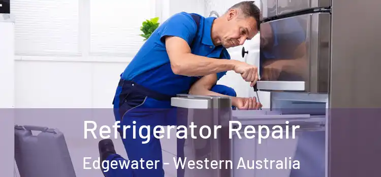 Refrigerator Repair Edgewater - Western Australia