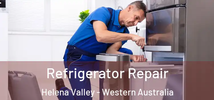 Refrigerator Repair Helena Valley - Western Australia