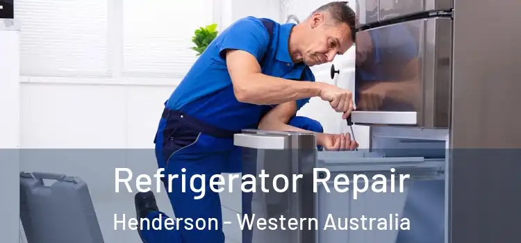 Refrigerator Repair Henderson - Western Australia