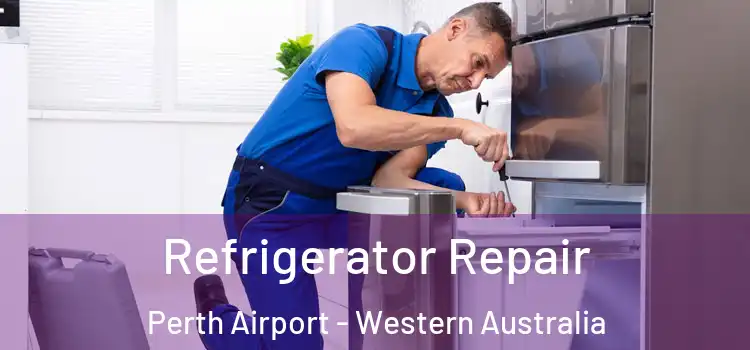 Refrigerator Repair Perth Airport - Western Australia