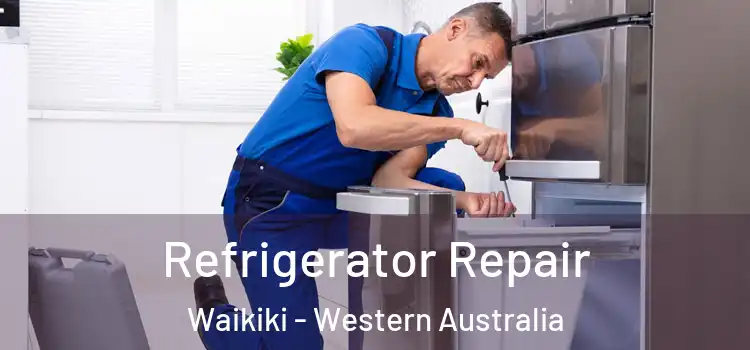 Refrigerator Repair Waikiki - Western Australia
