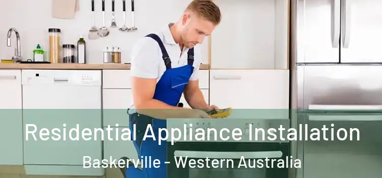 Residential Appliance Installation Baskerville - Western Australia