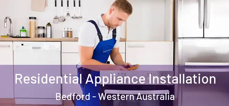 Residential Appliance Installation Bedford - Western Australia