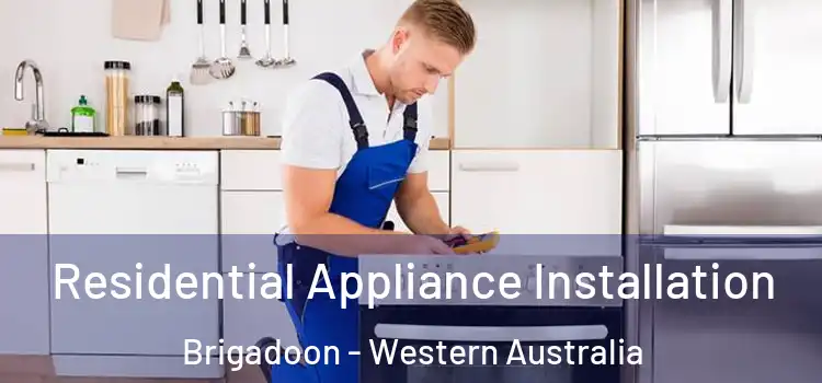 Residential Appliance Installation Brigadoon - Western Australia