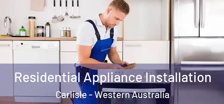 Residential Appliance Installation Carlisle - Western Australia