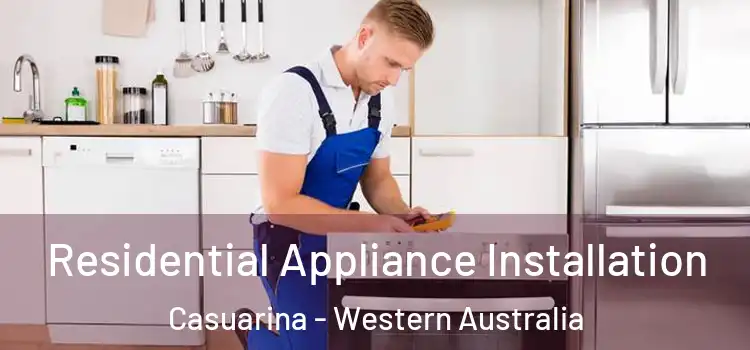 Residential Appliance Installation Casuarina - Western Australia