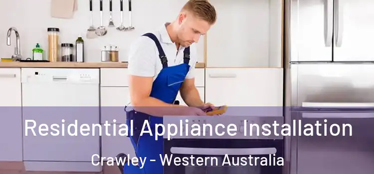 Residential Appliance Installation Crawley - Western Australia