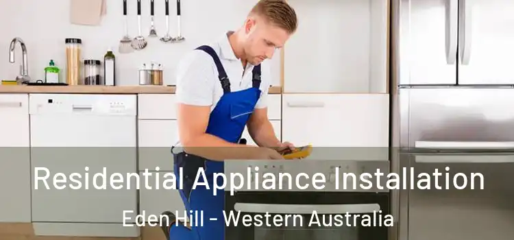 Residential Appliance Installation Eden Hill - Western Australia