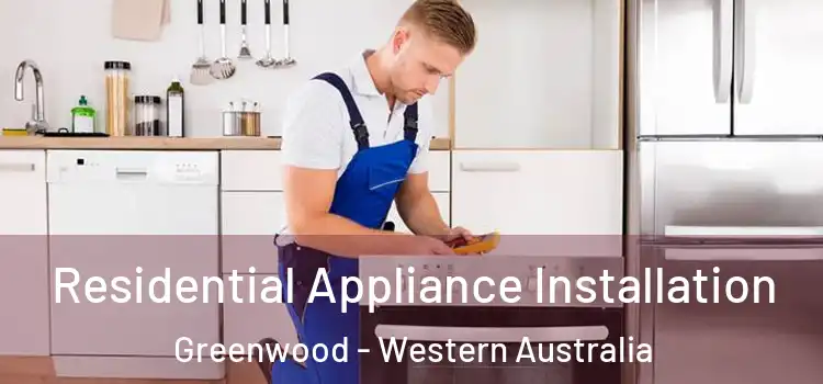 Residential Appliance Installation Greenwood - Western Australia