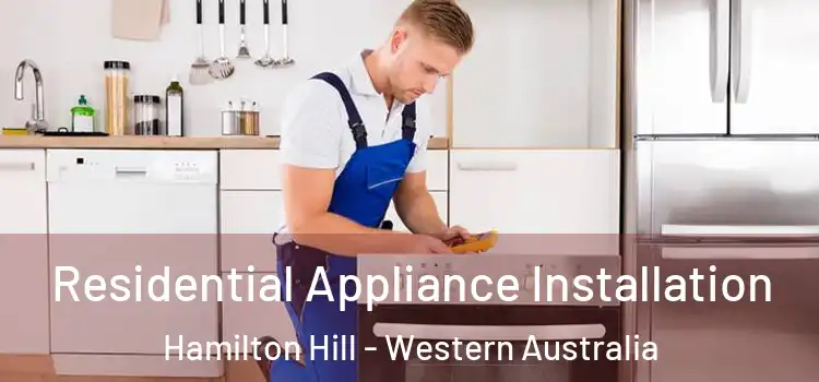Residential Appliance Installation Hamilton Hill - Western Australia
