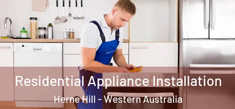 Residential Appliance Installation Herne Hill - Western Australia
